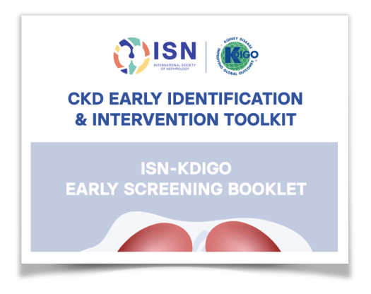 Access the CKD Early Identification and Intervention Toolkit. Download the ISN guidance